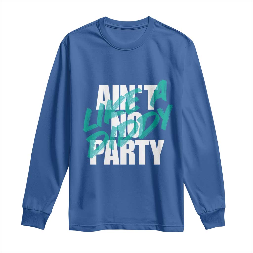 Ain't No Party Like A Diddy Party Long Sleeve Shirt Brushed Text TS11 Royal Blue Print Your Wear