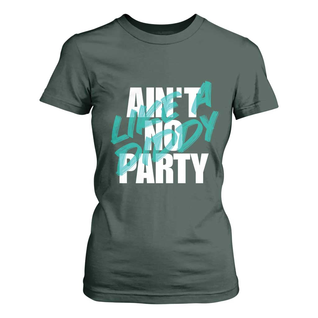Ain't No Party Like A Diddy Party T Shirt For Women Brushed Text TS11 Dark Forest Green Print Your Wear