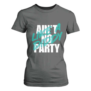 Ain't No Party Like A Diddy Party T Shirt For Women Brushed Text TS11 Dark Heather Print Your Wear