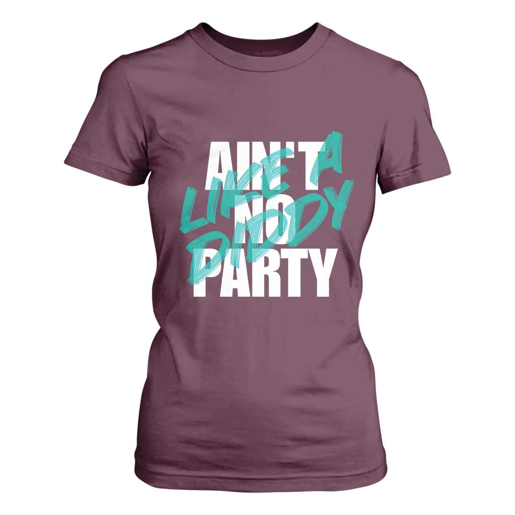 Ain't No Party Like A Diddy Party T Shirt For Women Brushed Text TS11 Maroon Print Your Wear