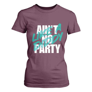 Ain't No Party Like A Diddy Party T Shirt For Women Brushed Text TS11 Maroon Print Your Wear