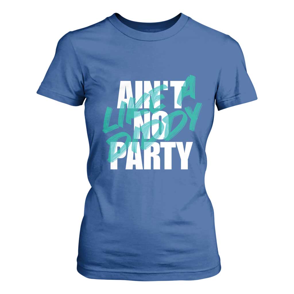 Ain't No Party Like A Diddy Party T Shirt For Women Brushed Text TS11 Royal Blue Print Your Wear