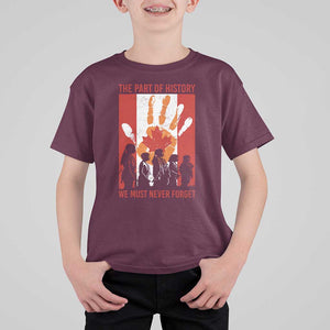 Indigenous Children T Shirt For Kid The Part Of History We Must Never Forget Canada TS11 Maroon Print Your Wear
