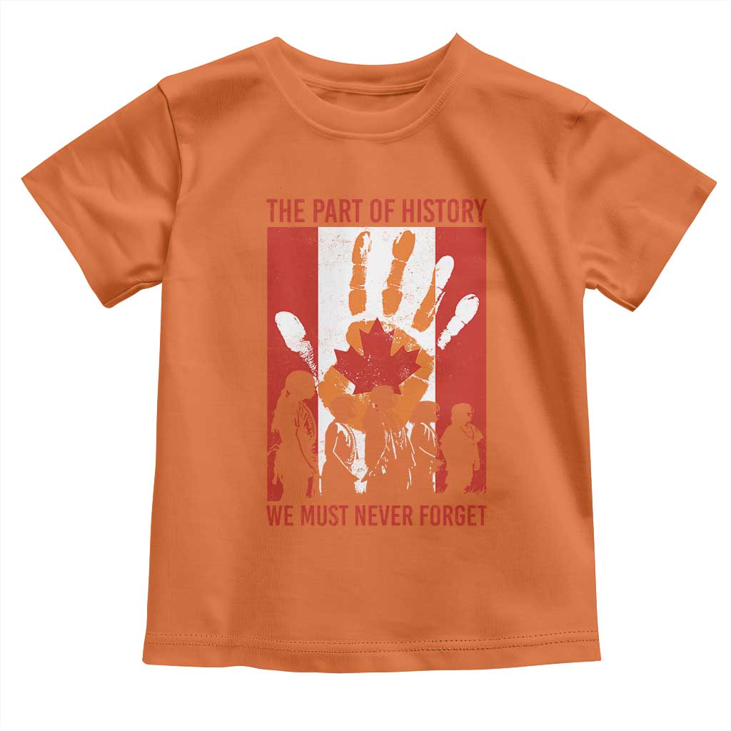Indigenous Children Toddler T Shirt The Part Of History We Must Never Forget Canada TS11 Orange Print Your Wear