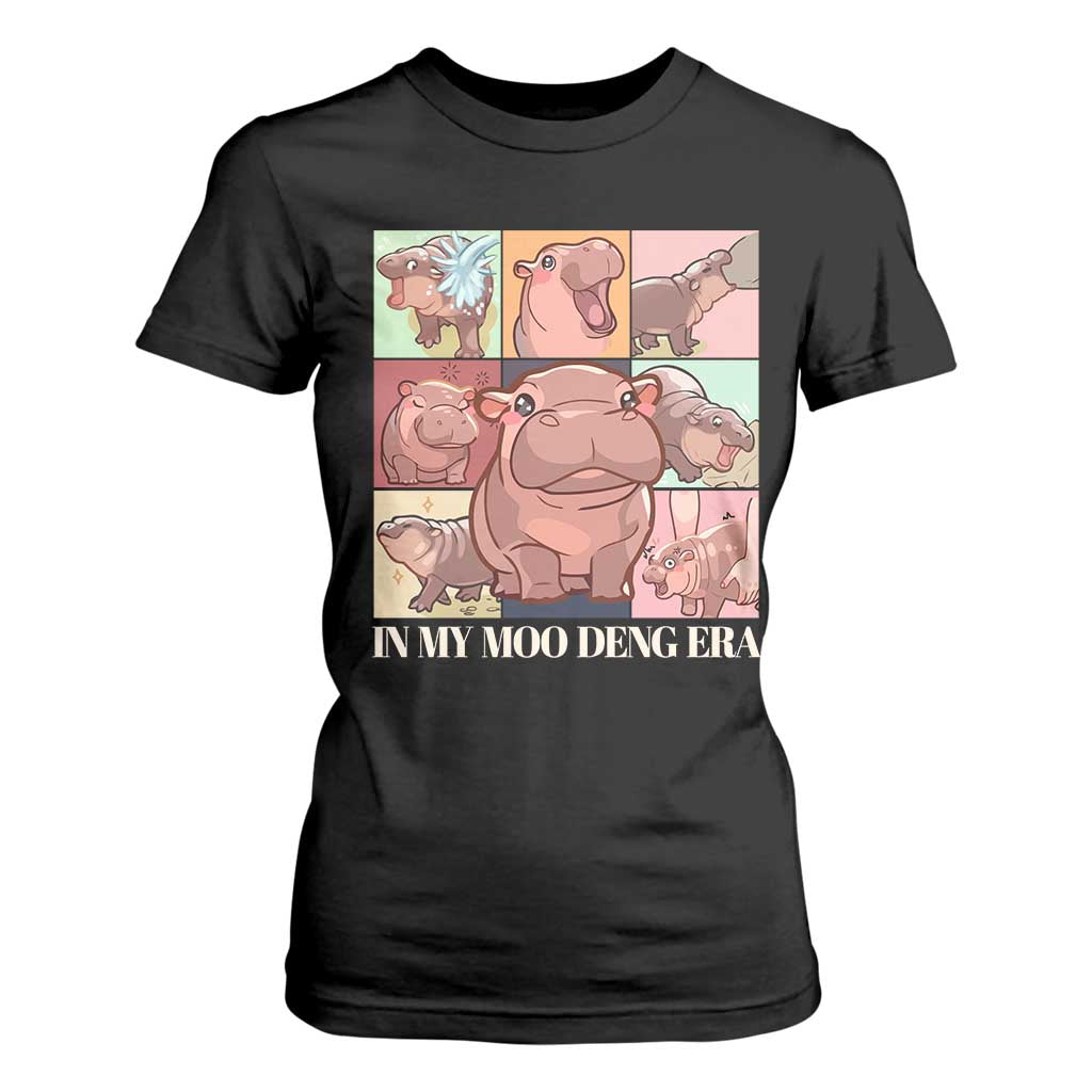 In My Moo Deng Era T Shirt For Women Cute Hippo Zoo Meme Baby Pygmy TS11 Black Print Your Wear