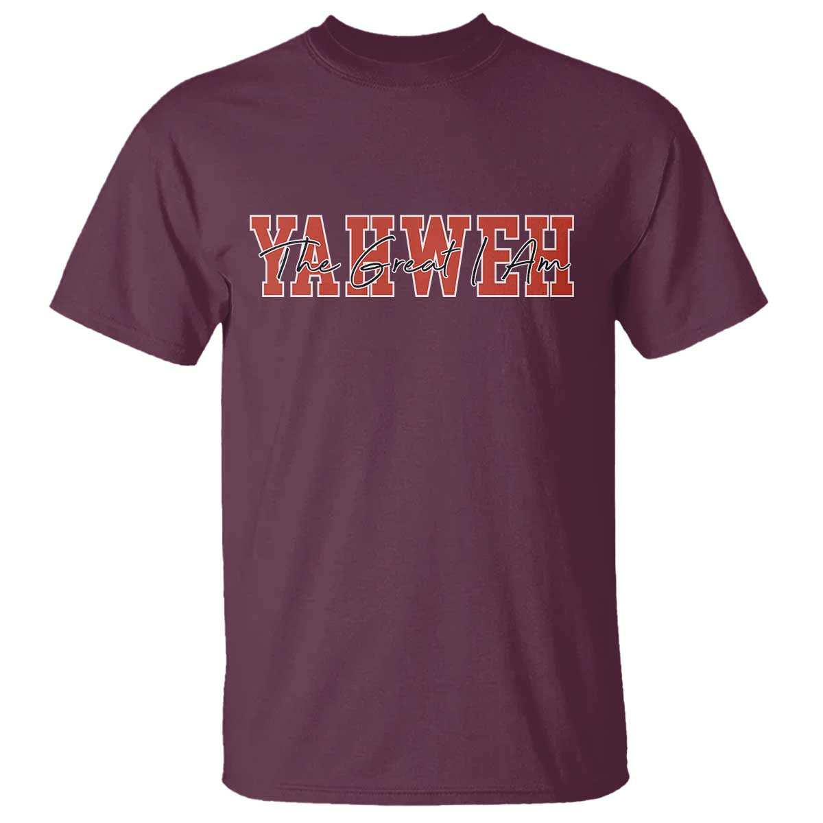 Yahweh The Great I Am T Shirt Christian Religious Faith TS11 Maroon Print Your Wear