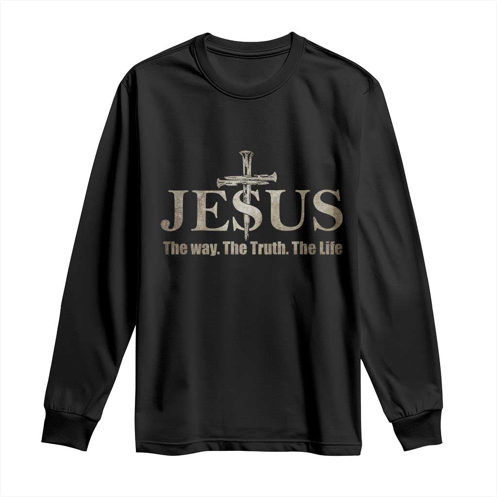 Jesus The Way The Truth The Life Long Sleeve Shirt Christian Cross Nails TS11 Black Print Your Wear