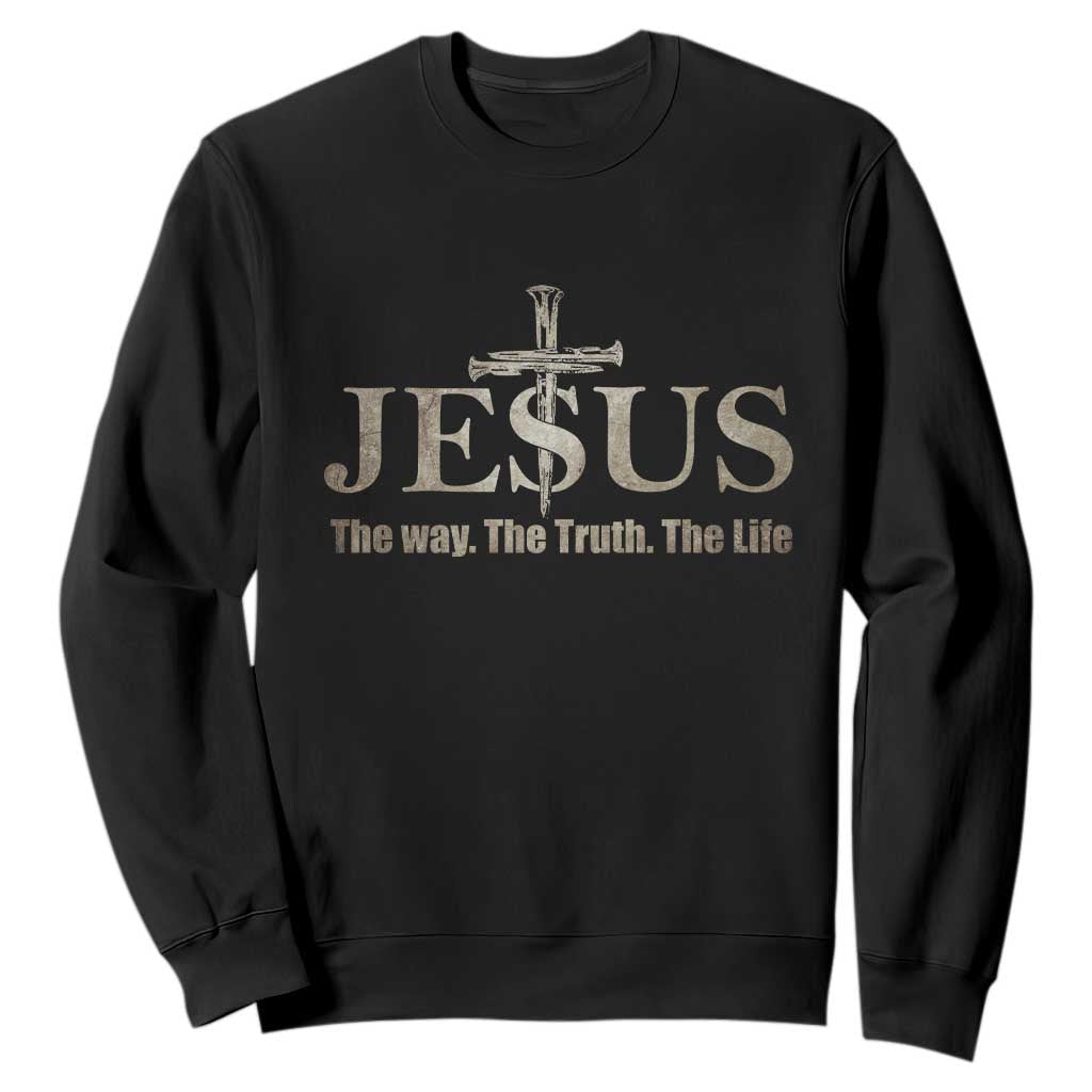 Jesus The Way The Truth The Life Sweatshirt Christian Cross Nails TS11 Black Print Your Wear