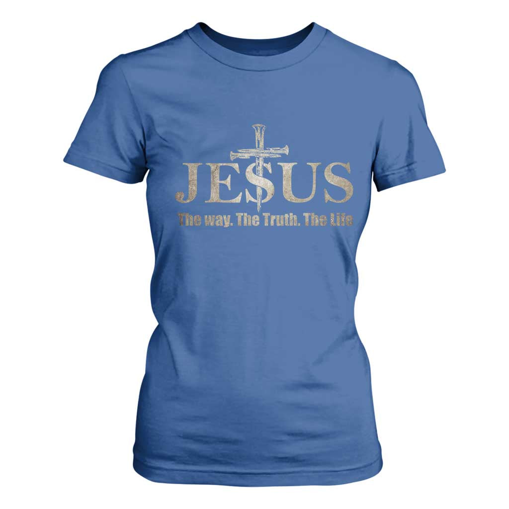 Jesus The Way The Truth The Life T Shirt For Women Christian Cross Nails TS11 Royal Blue Print Your Wear
