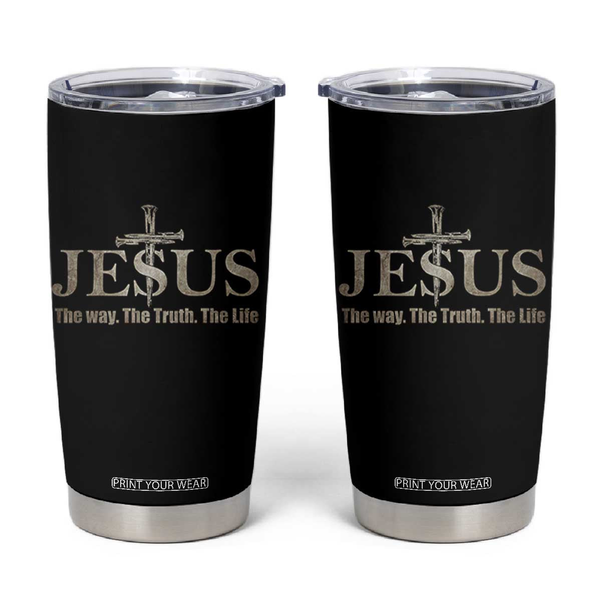 Jesus The Way The Truth The Life Tumbler Cup Christian Cross Nails TS11 Black Print Your Wear