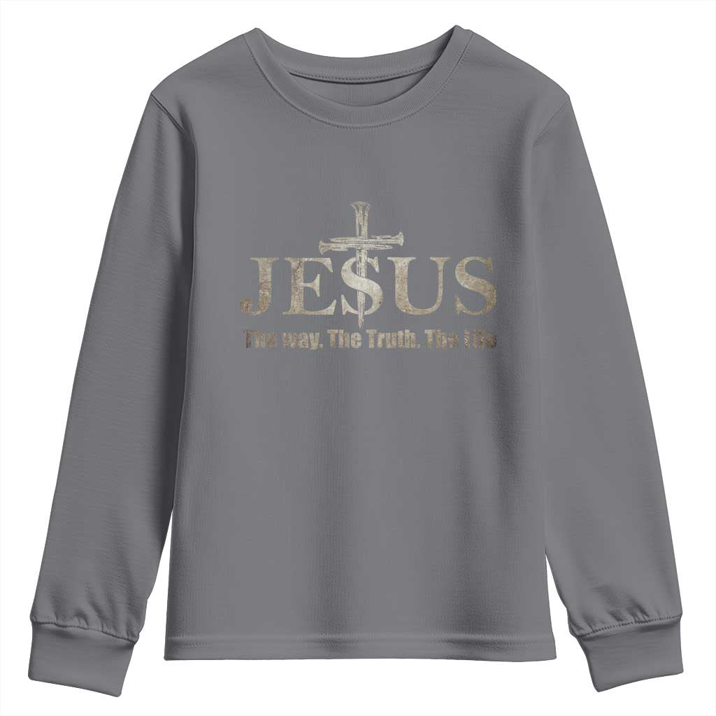 Jesus The Way The Truth The Life Youth Sweatshirt Christian Cross Nails TS11 Charcoal Print Your Wear