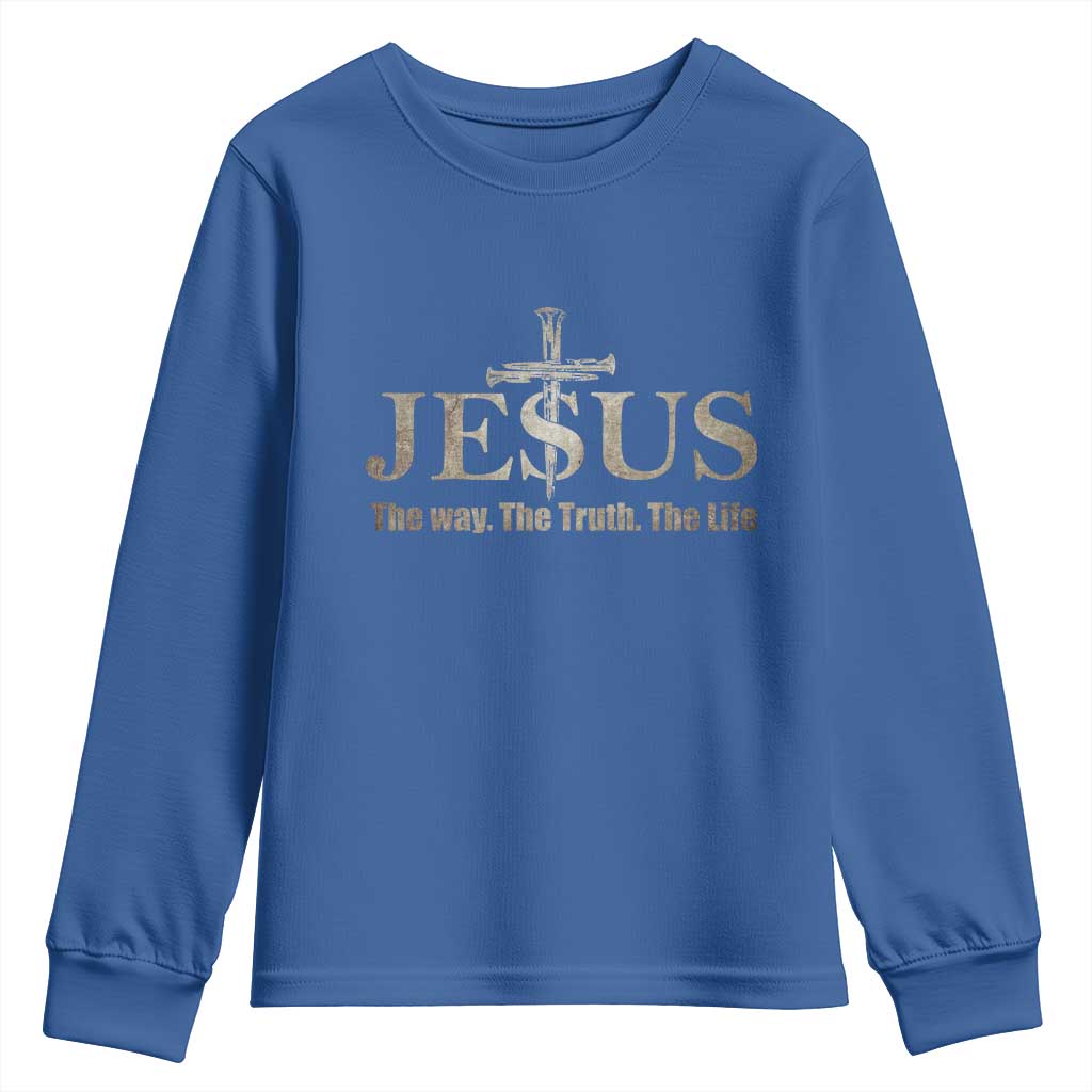 Jesus The Way The Truth The Life Youth Sweatshirt Christian Cross Nails TS11 Royal Blue Print Your Wear