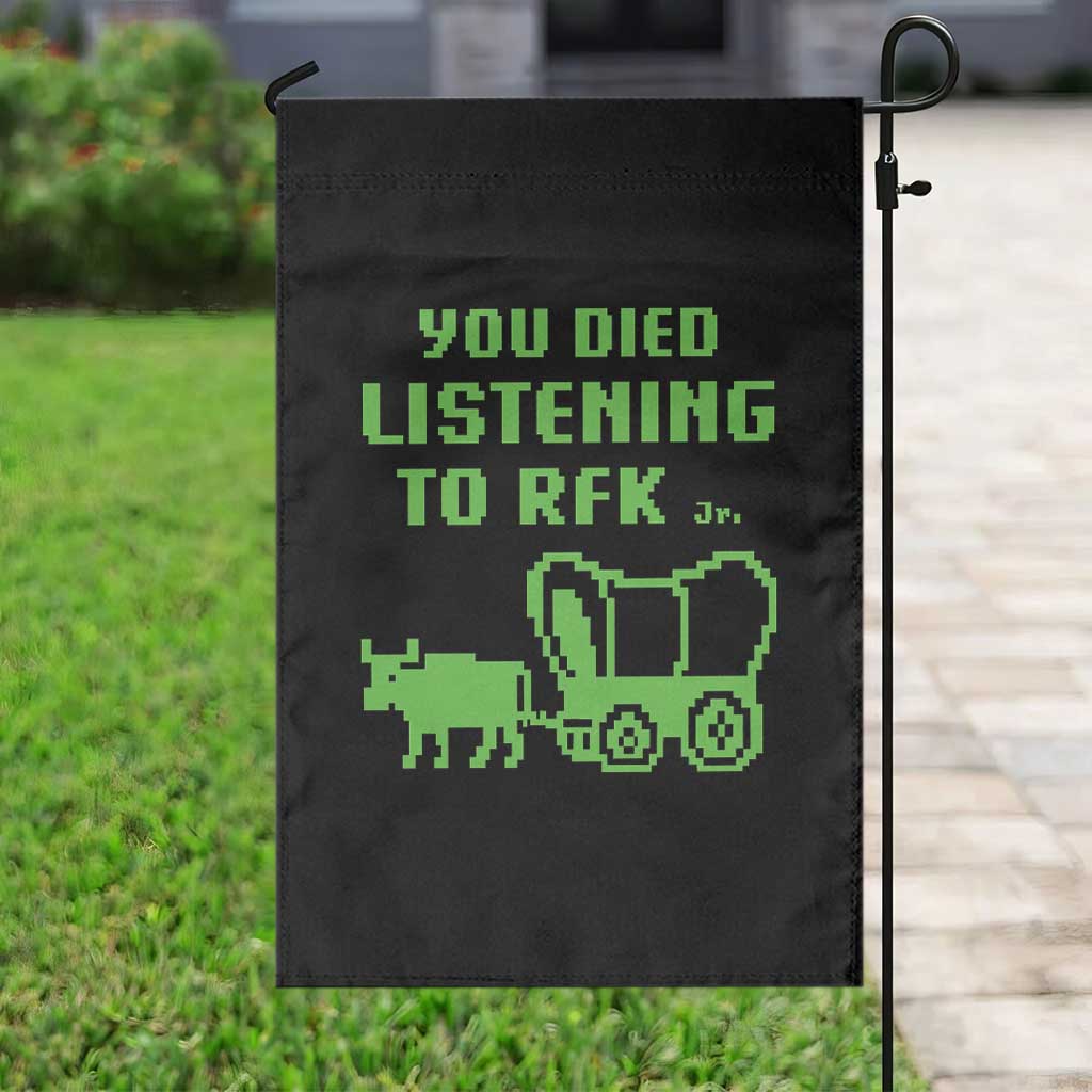Funny You Died Listening To RFK Jr Garden Flag Oregon Trail Cow Wagon TS11 Print Your Wear