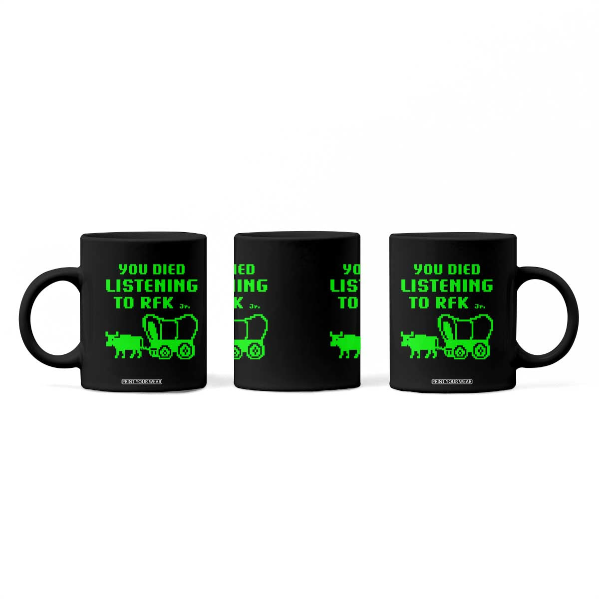 Funny You Died Listening To RFK Jr Coffee Mug Oregon Trail Cow Wagon TS11 Print Your Wear