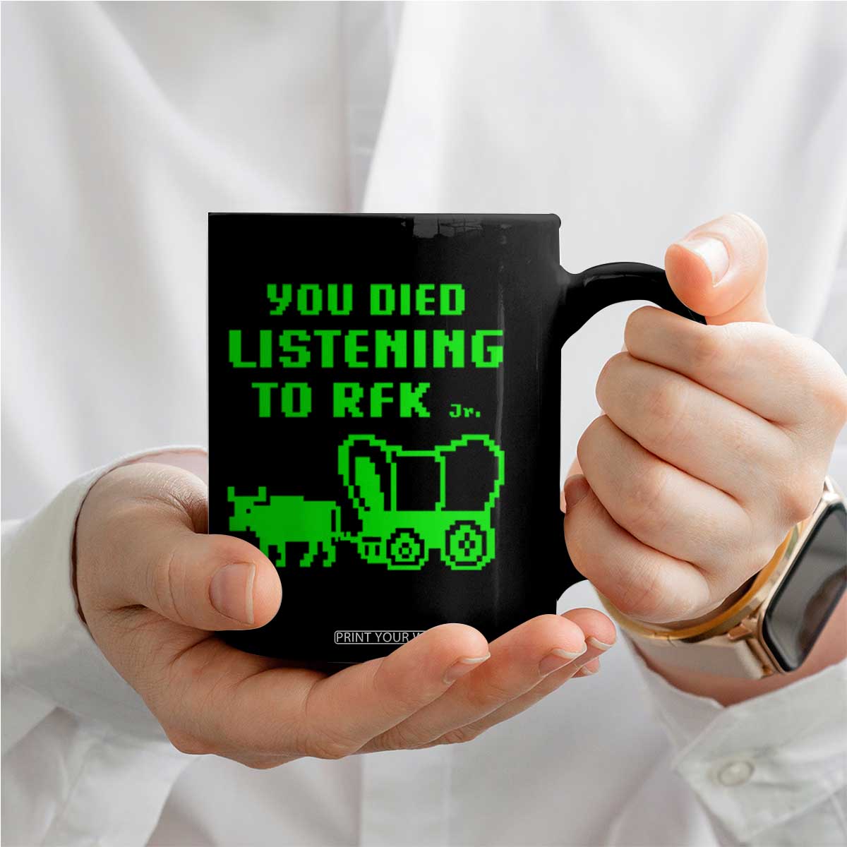 Funny You Died Listening To RFK Jr Coffee Mug Oregon Trail Cow Wagon TS11 Print Your Wear