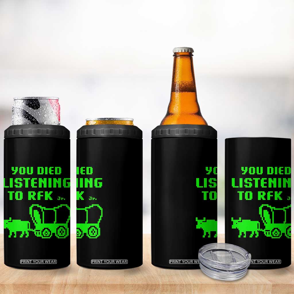 Funny You Died Listening To RFK Jr 4 in 1 Can Cooler Tumbler Oregon Trail Cow Wagon TS11 Print Your Wear