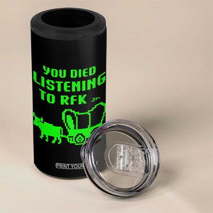 Funny You Died Listening To RFK Jr 4 in 1 Can Cooler Tumbler Oregon Trail Cow Wagon TS11 Print Your Wear