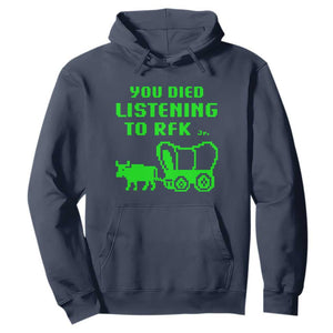Funny You Died Listening To RFK Jr Hoodie Oregon Trail Cow Wagon TS11 Navy Print Your Wear