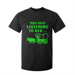 Funny You Died Listening To RFK Jr T Shirt For Kid Oregon Trail Cow Wagon TS11 Black Print Your Wear