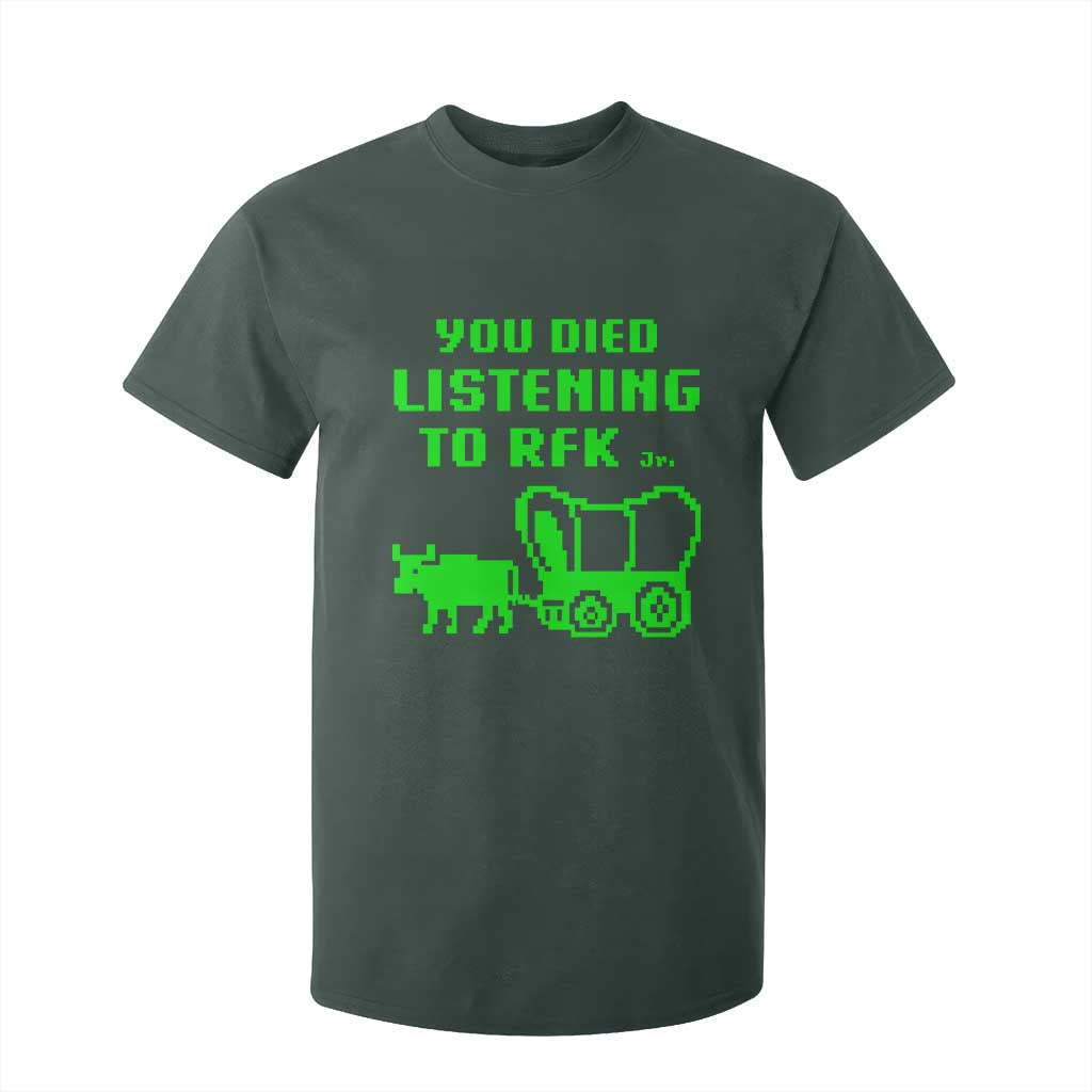 Funny You Died Listening To RFK Jr T Shirt For Kid Oregon Trail Cow Wagon TS11 Dark Forest Green Print Your Wear