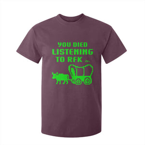 Funny You Died Listening To RFK Jr T Shirt For Kid Oregon Trail Cow Wagon TS11 Maroon Print Your Wear