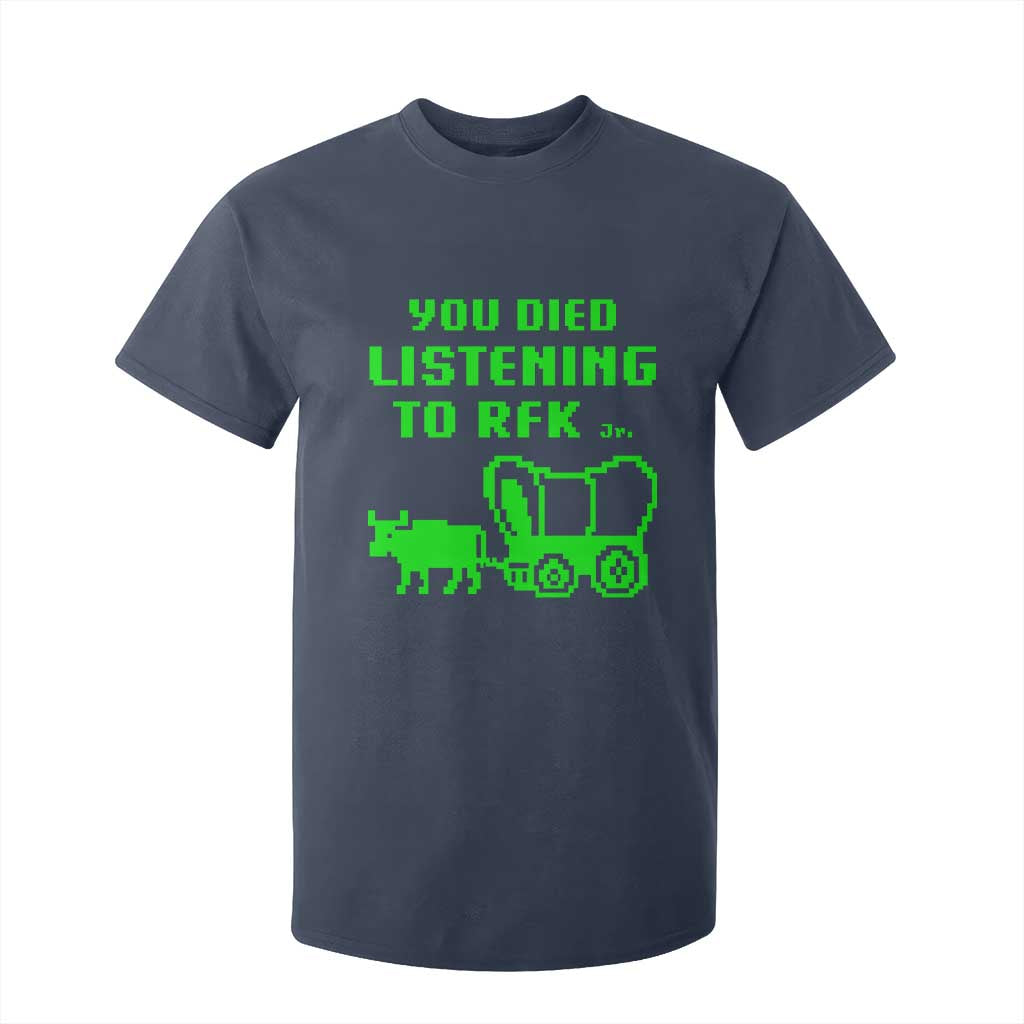 Funny You Died Listening To RFK Jr T Shirt For Kid Oregon Trail Cow Wagon TS11 Navy Print Your Wear