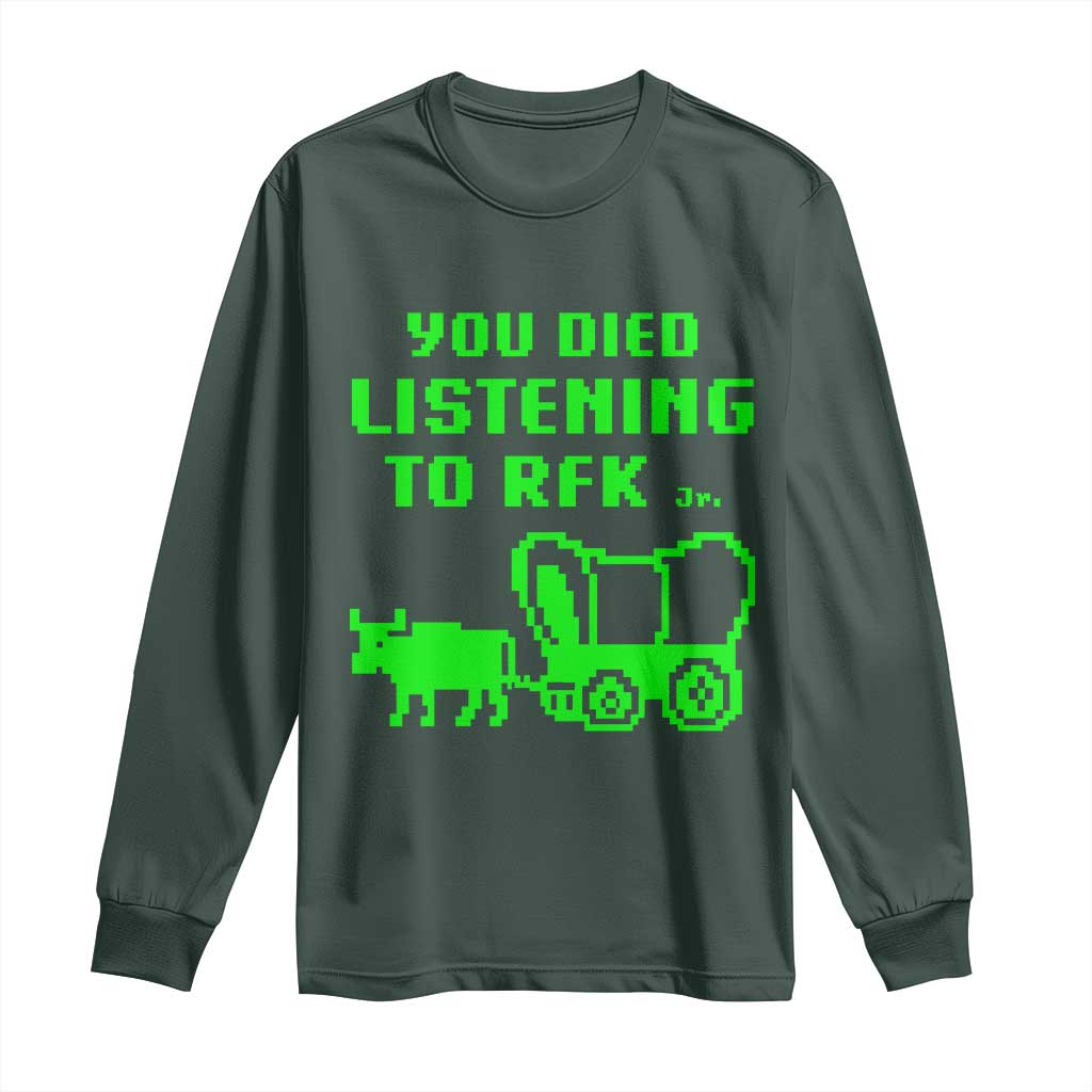 Funny You Died Listening To RFK Jr Long Sleeve Shirt Oregon Trail Cow Wagon TS11 Dark Forest Green Print Your Wear