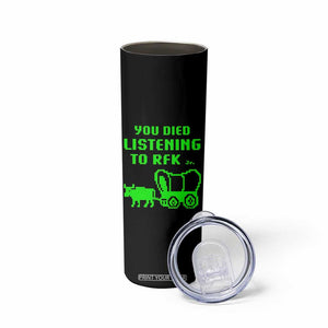 Funny You Died Listening To RFK Jr Skinny Tumbler Oregon Trail Cow Wagon TS11 Print Your Wear