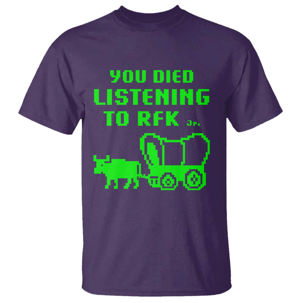 Funny You Died Listening To RFK Jr T Shirt Oregon Trail Cow Wagon TS11 Purple Print Your Wear