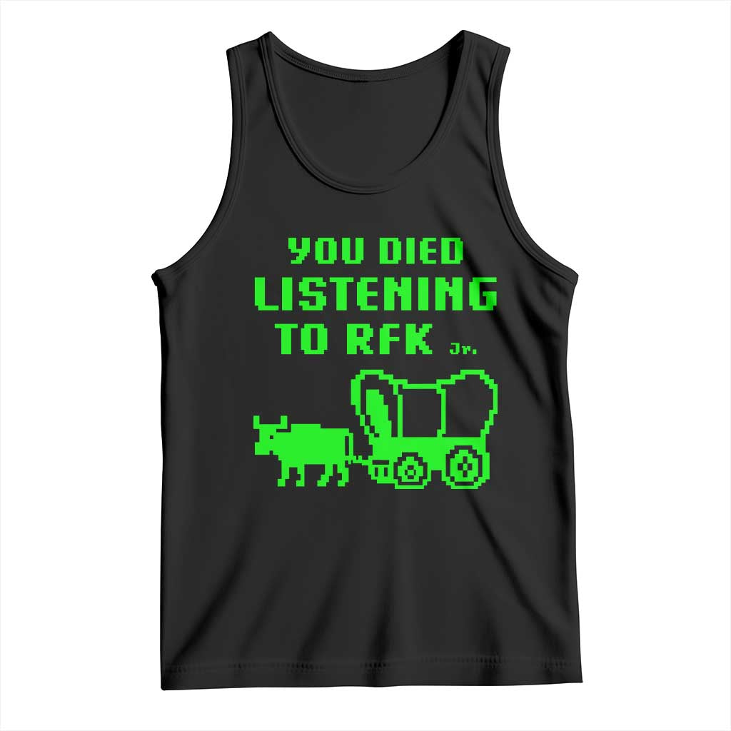 Funny You Died Listening To RFK Jr Tank Top Oregon Trail Cow Wagon TS11 Black Print Your Wear