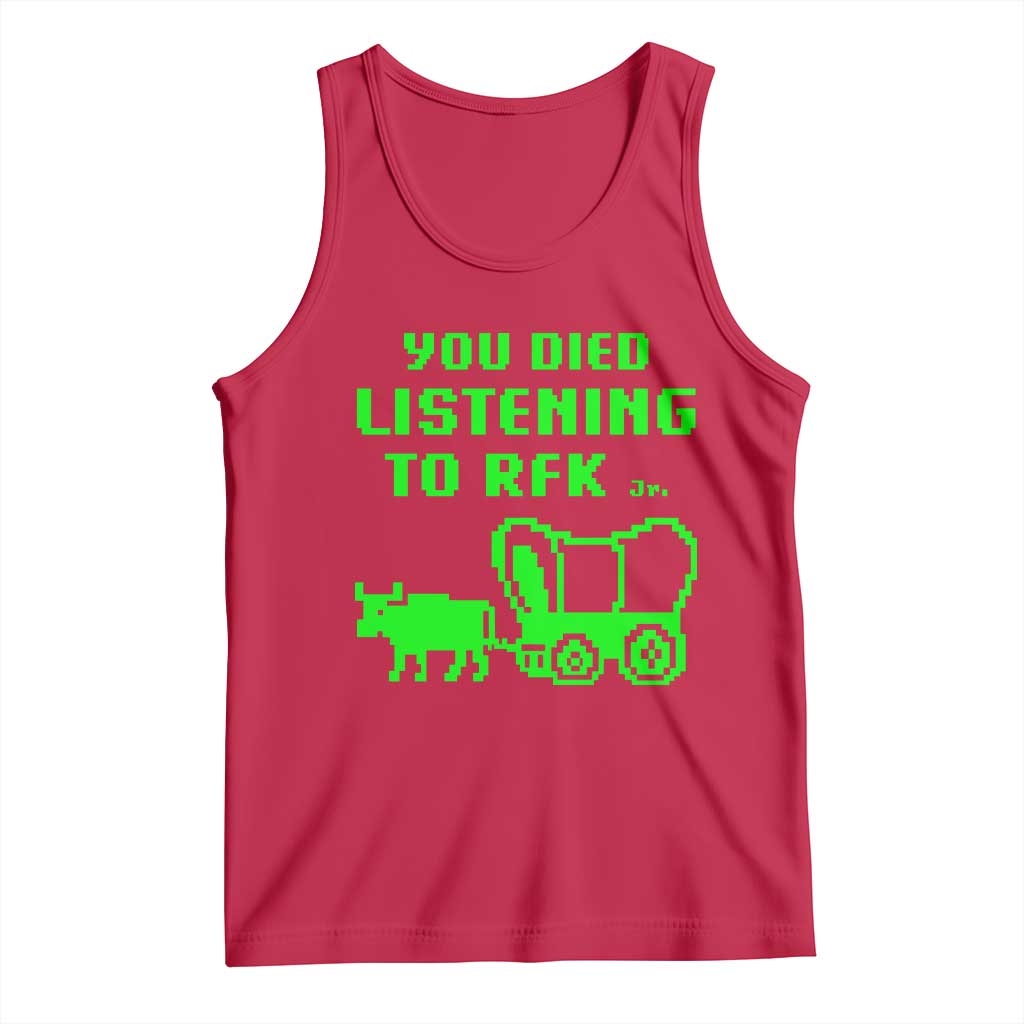 Funny You Died Listening To RFK Jr Tank Top Oregon Trail Cow Wagon TS11 Red Print Your Wear