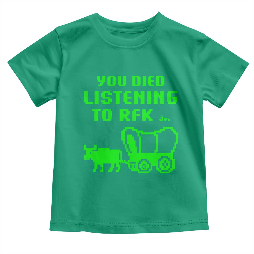 Funny You Died Listening To RFK Jr Toddler T Shirt Oregon Trail Cow Wagon TS11 Irish Green Print Your Wear