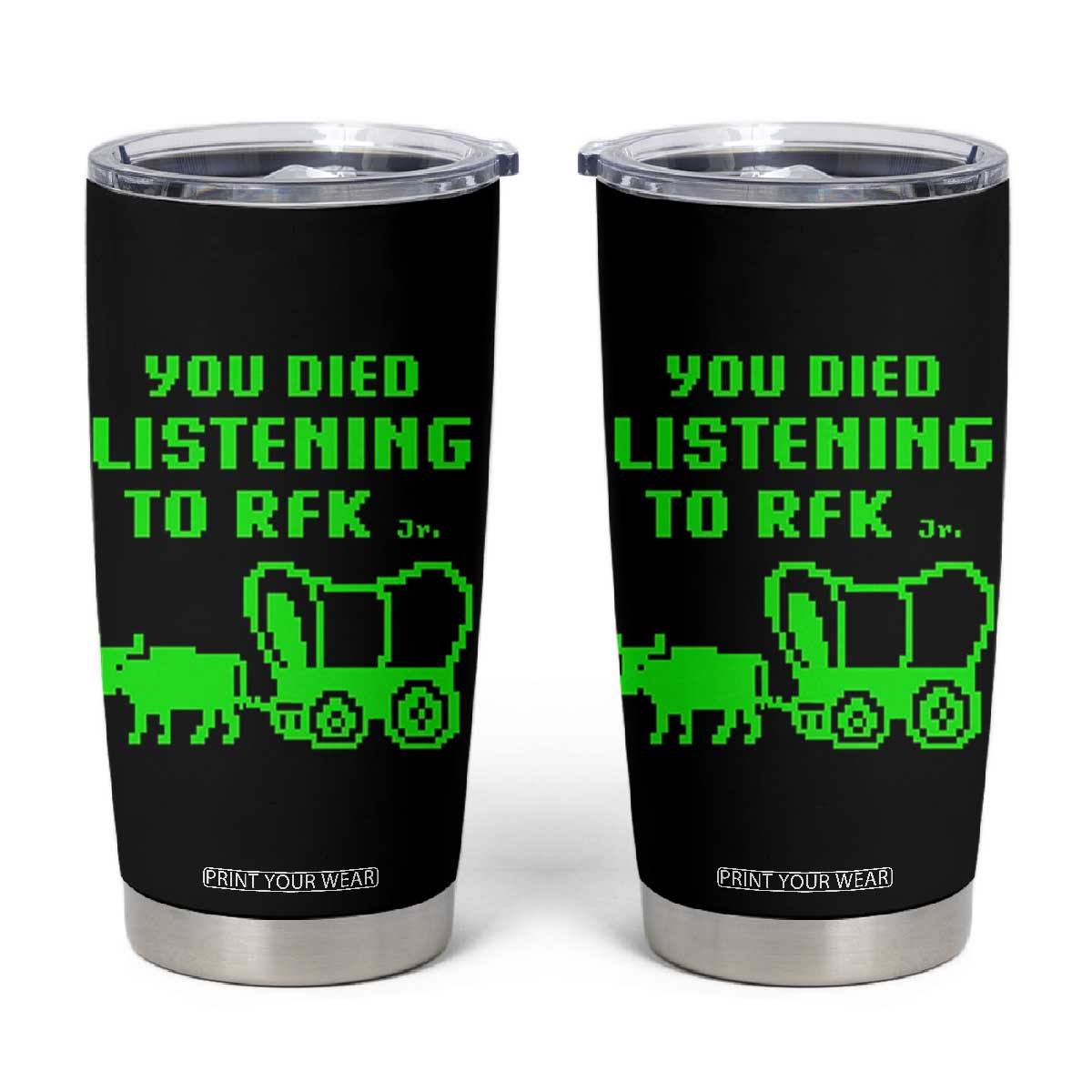 Funny You Died Listening To RFK Jr Tumbler Cup Oregon Trail Cow Wagon TS11 Black Print Your Wear