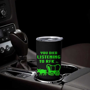 Funny You Died Listening To RFK Jr Tumbler Cup Oregon Trail Cow Wagon TS11 Print Your Wear