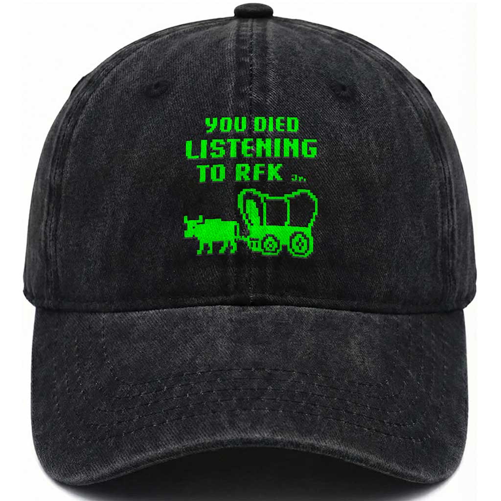 Funny You Died Listening To RFK Jr Washed Cotton Baseball Cap Oregon Trail Cow Wagon TS11 Print Your Wear