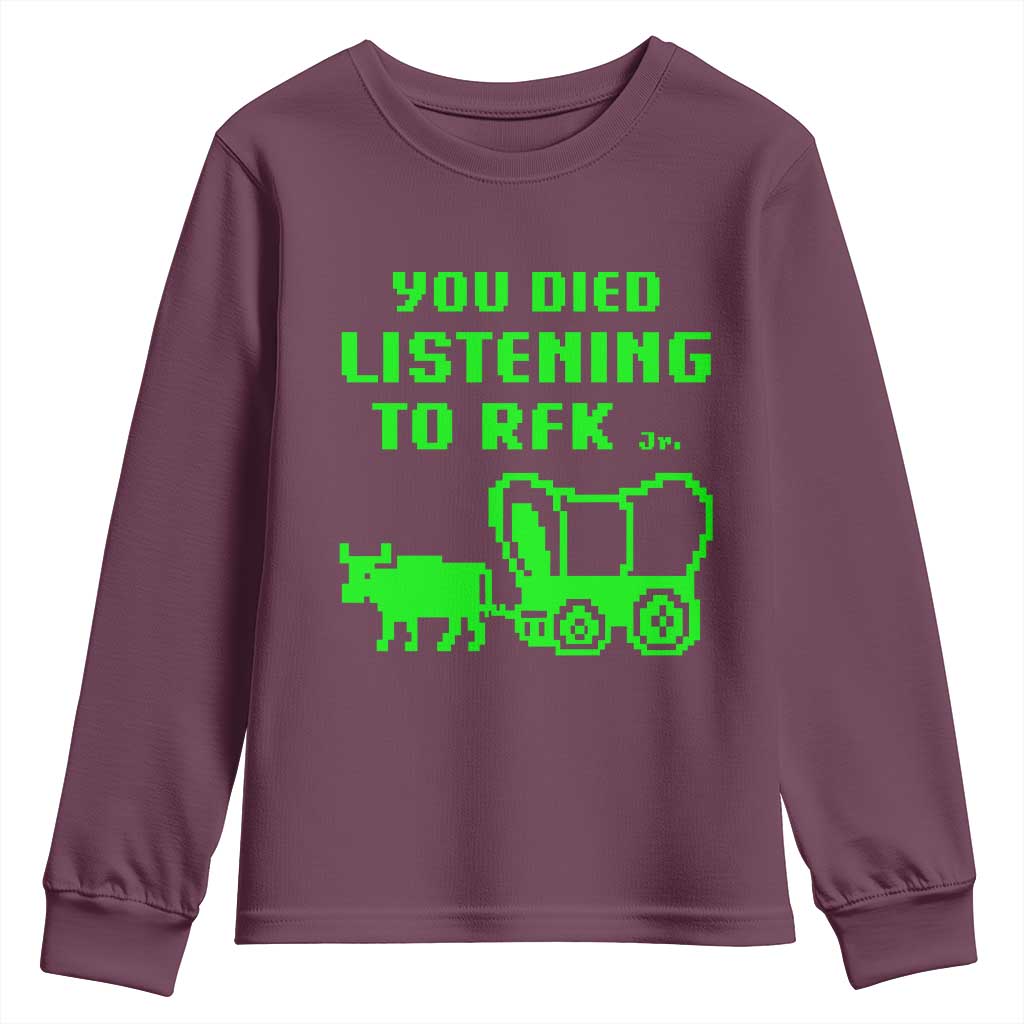 Funny You Died Listening To RFK Jr Youth Sweatshirt Oregon Trail Cow Wagon TS11 Maroon Print Your Wear