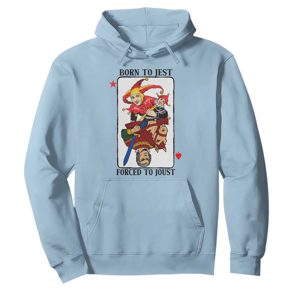 Funny Born To Jest Forced To Joust Hoodie Medieval Renaissance Meme TS11 Light Blue Print Your Wear