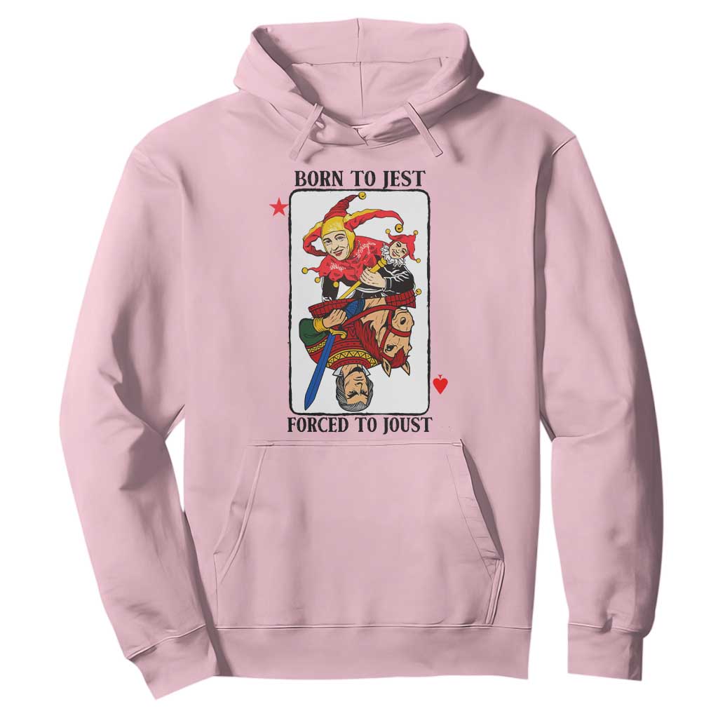 Funny Born To Jest Forced To Joust Hoodie Medieval Renaissance Meme TS11 Light Pink Print Your Wear
