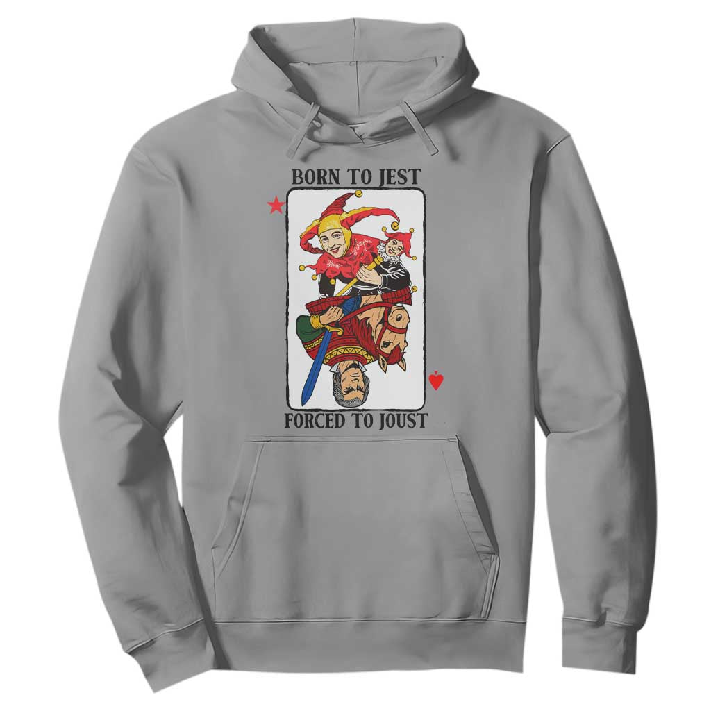 Funny Born To Jest Forced To Joust Hoodie Medieval Renaissance Meme TS11 Sport Gray Print Your Wear