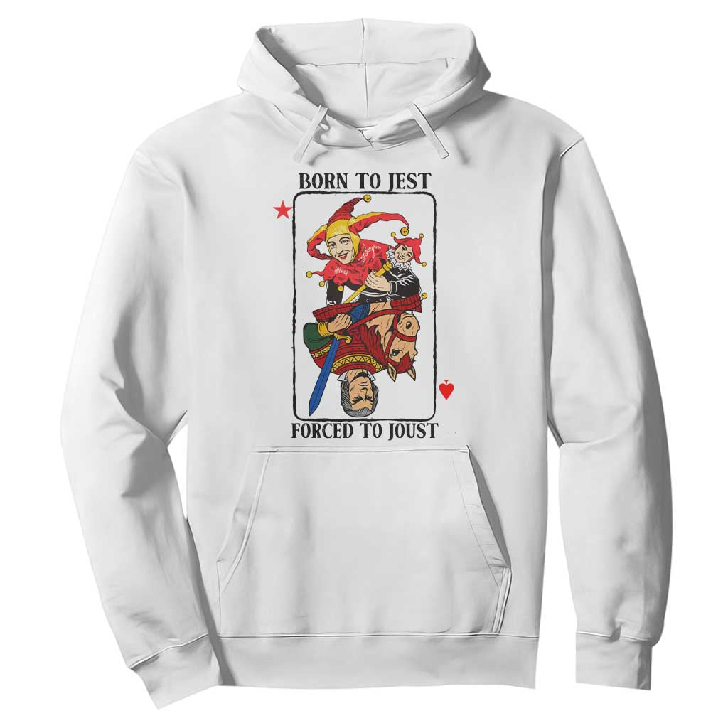 Funny Born To Jest Forced To Joust Hoodie Medieval Renaissance Meme TS11 White Print Your Wear