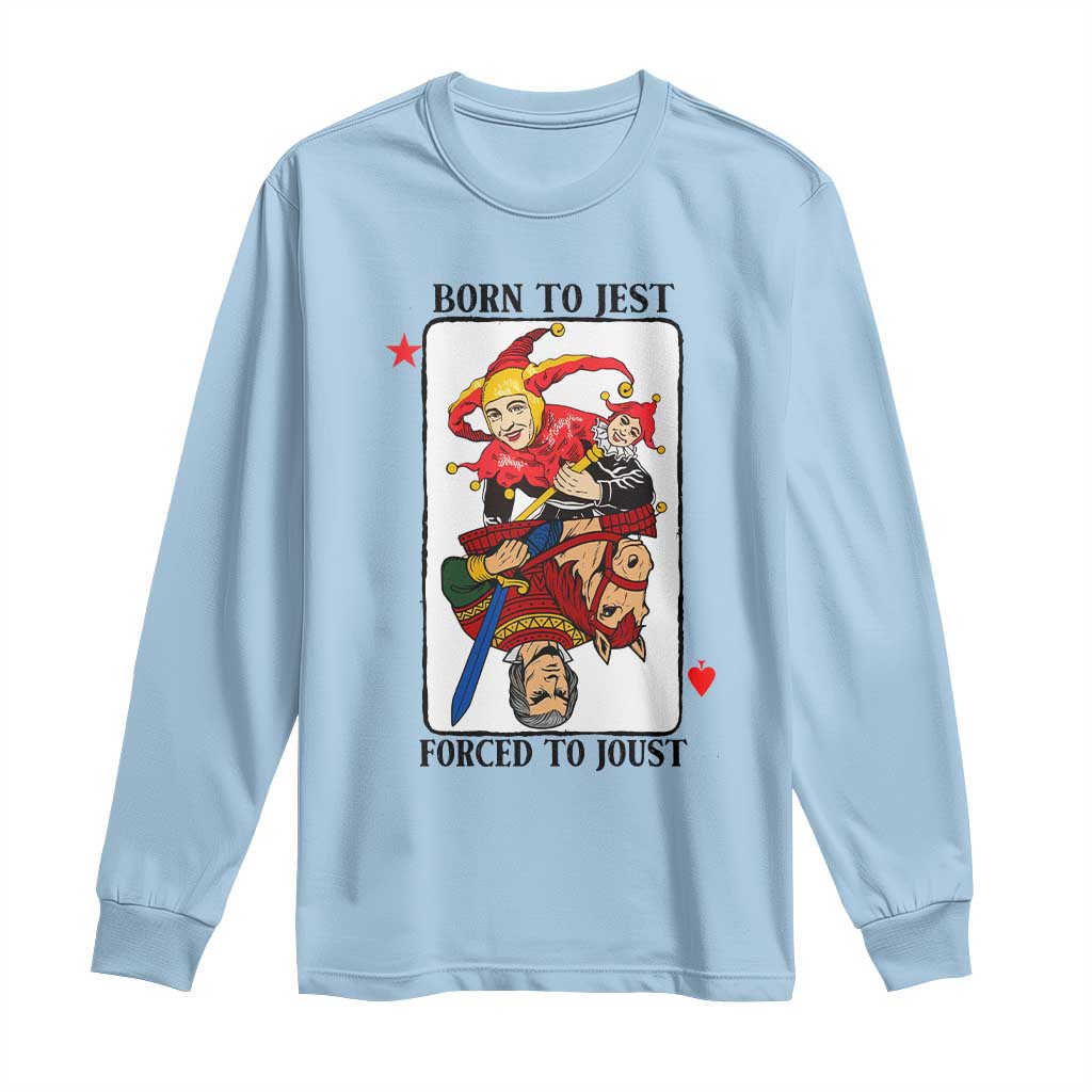 Funny Born To Jest Forced To Joust Long Sleeve Shirt Medieval Renaissance Meme TS11 Light Blue Print Your Wear