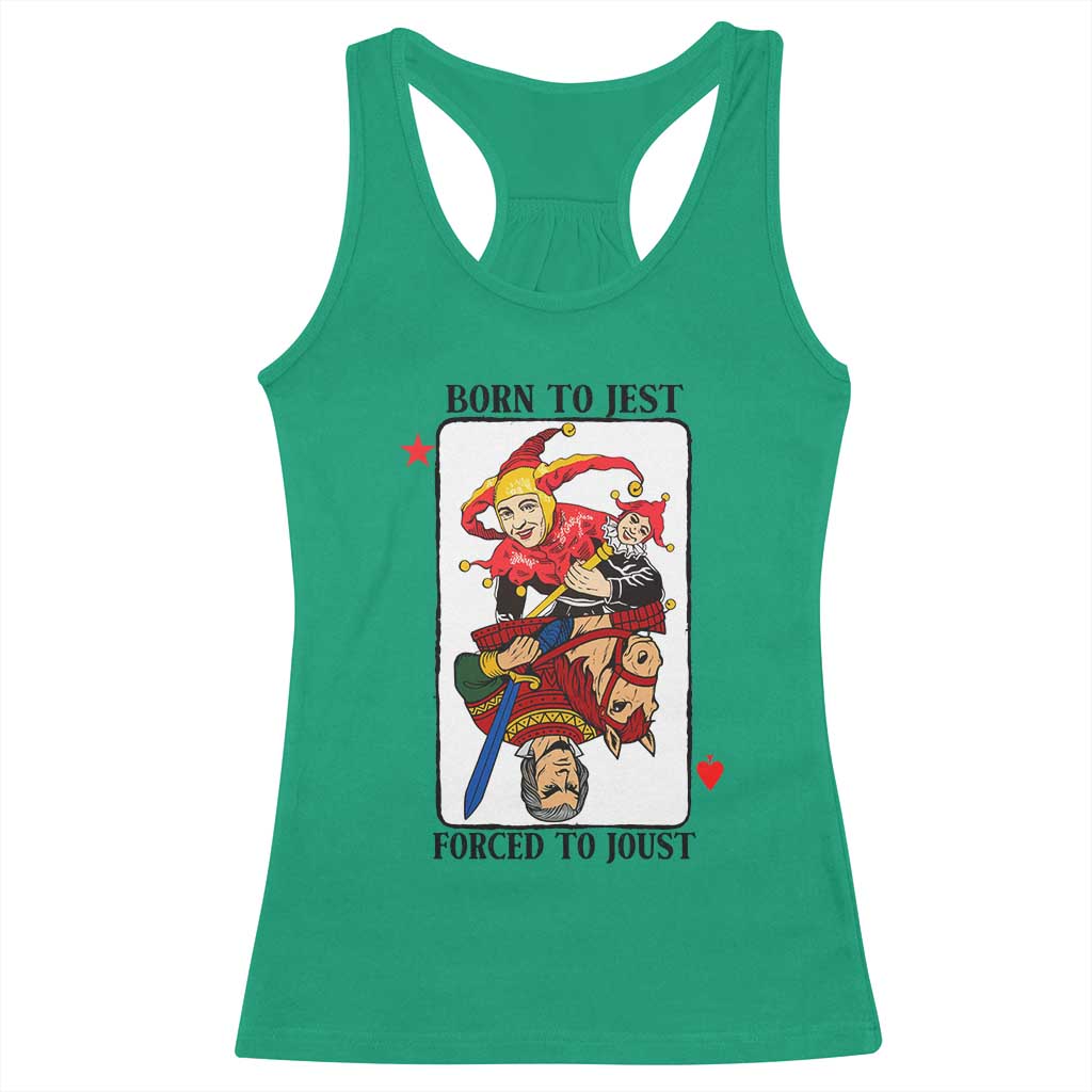 Funny Born To Jest Forced To Joust Racerback Tank Top Medieval Renaissance Meme TS11 Irish Green Print Your Wear
