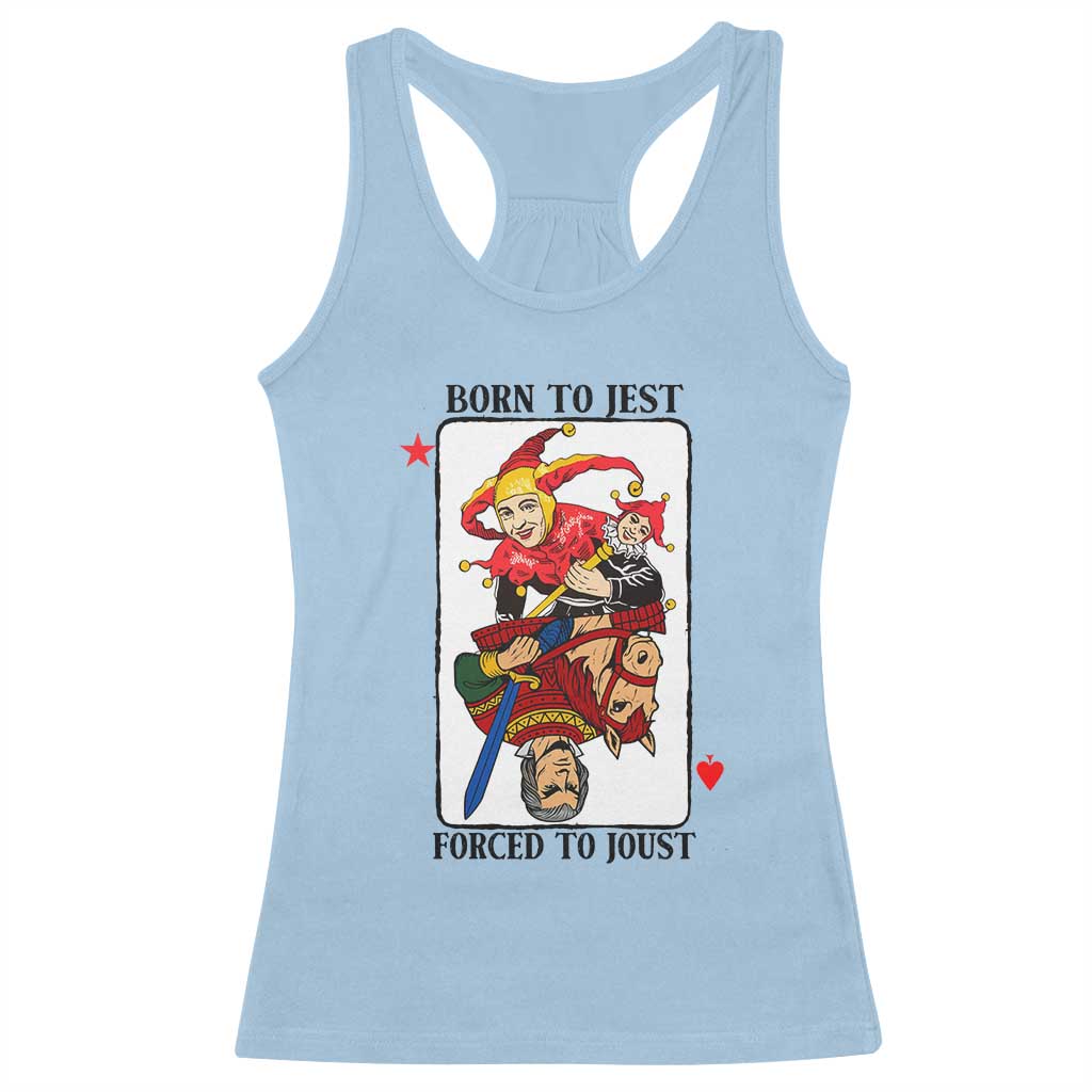Funny Born To Jest Forced To Joust Racerback Tank Top Medieval Renaissance Meme TS11 Light Blue Print Your Wear