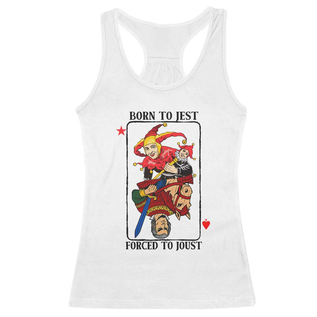 Funny Born To Jest Forced To Joust Racerback Tank Top Medieval Renaissance Meme TS11 White Print Your Wear