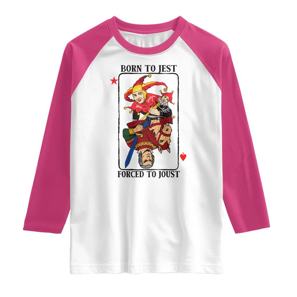 Funny Born To Jest Forced To Joust Raglan Shirt Medieval Renaissance Meme TS11 White Heliconia Print Your Wear