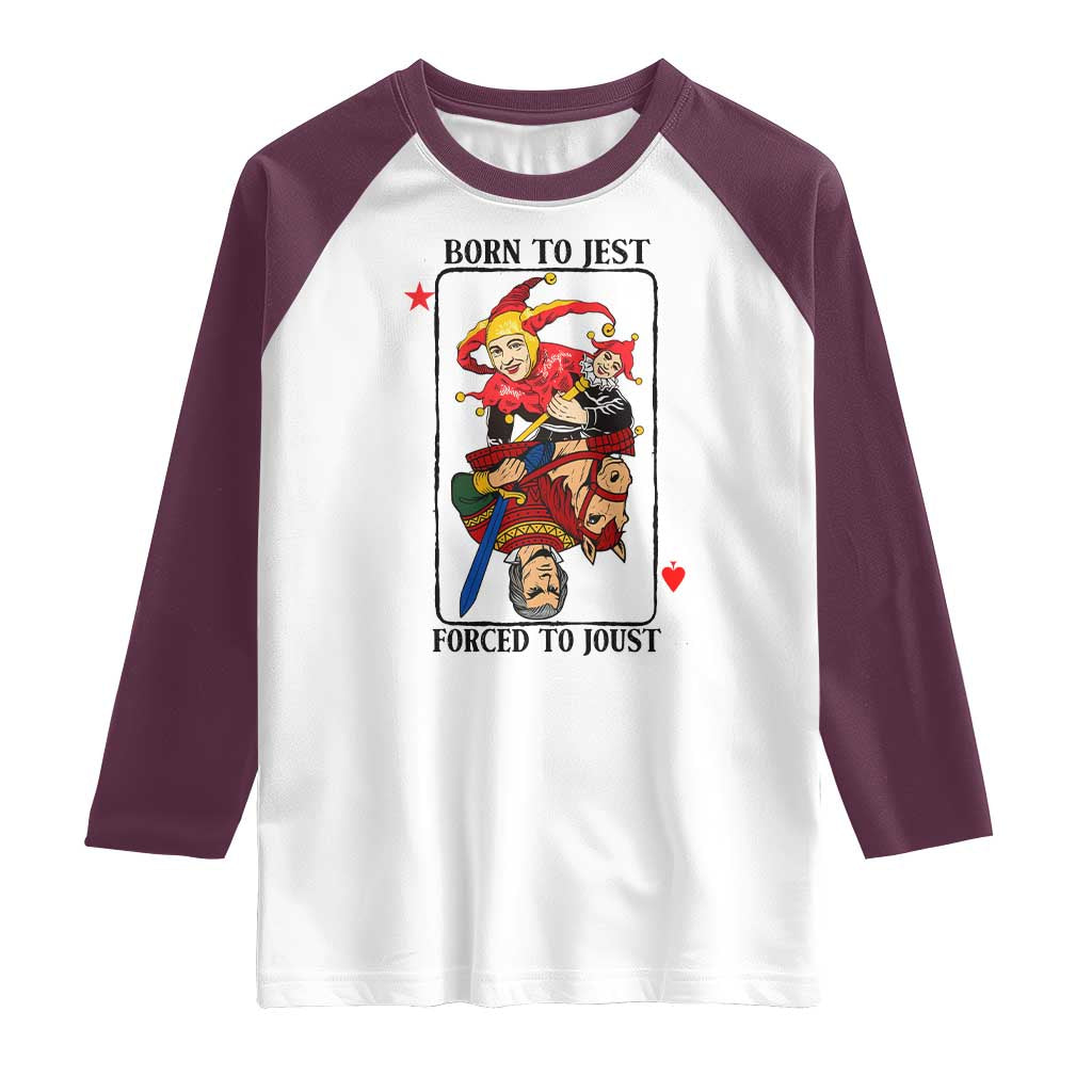 Funny Born To Jest Forced To Joust Raglan Shirt Medieval Renaissance Meme TS11 White Maroon Print Your Wear