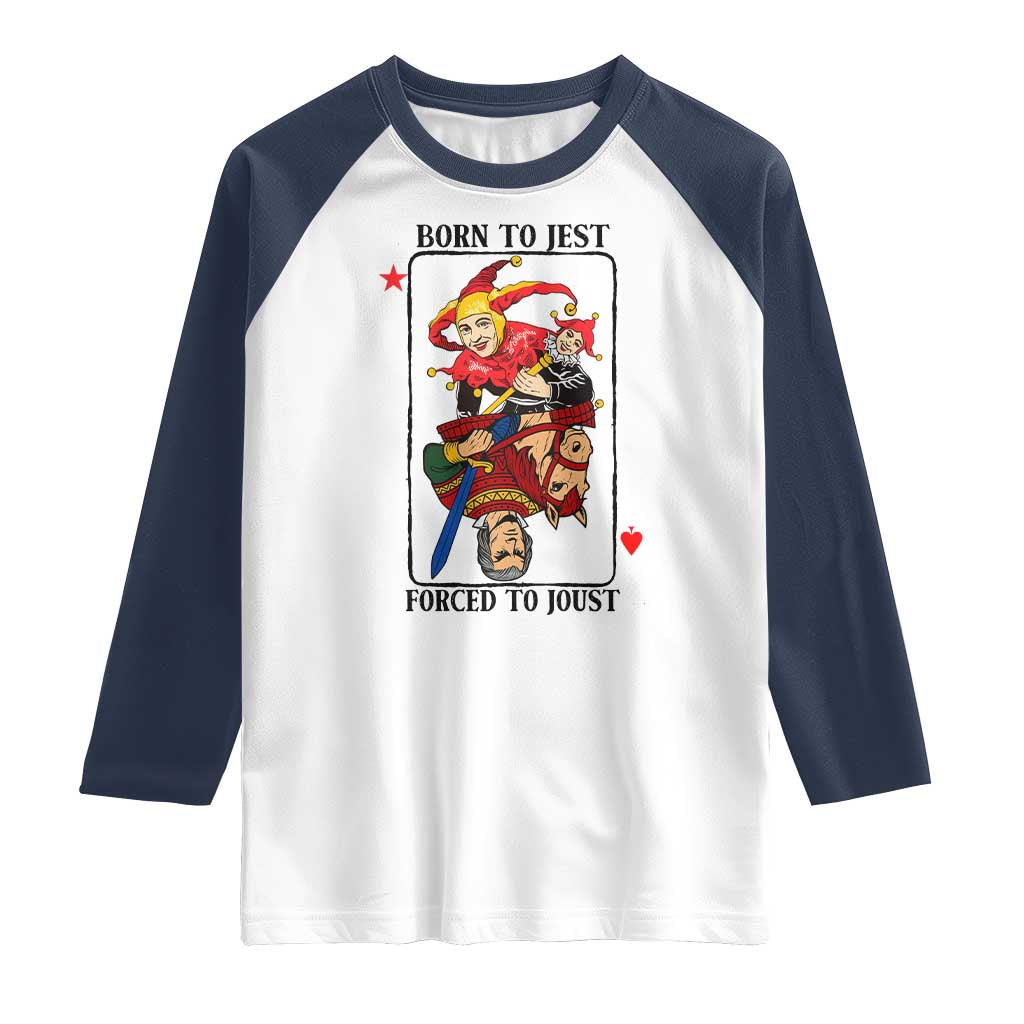 Funny Born To Jest Forced To Joust Raglan Shirt Medieval Renaissance Meme TS11 White Navy Print Your Wear