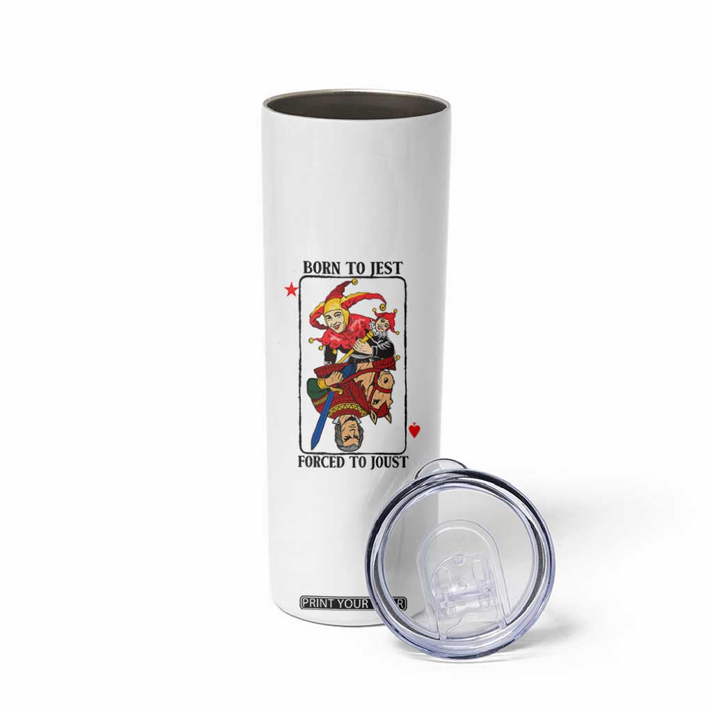 Funny Born To Jest Forced To Joust Skinny Tumbler Medieval Renaissance Meme TS11 Print Your Wear