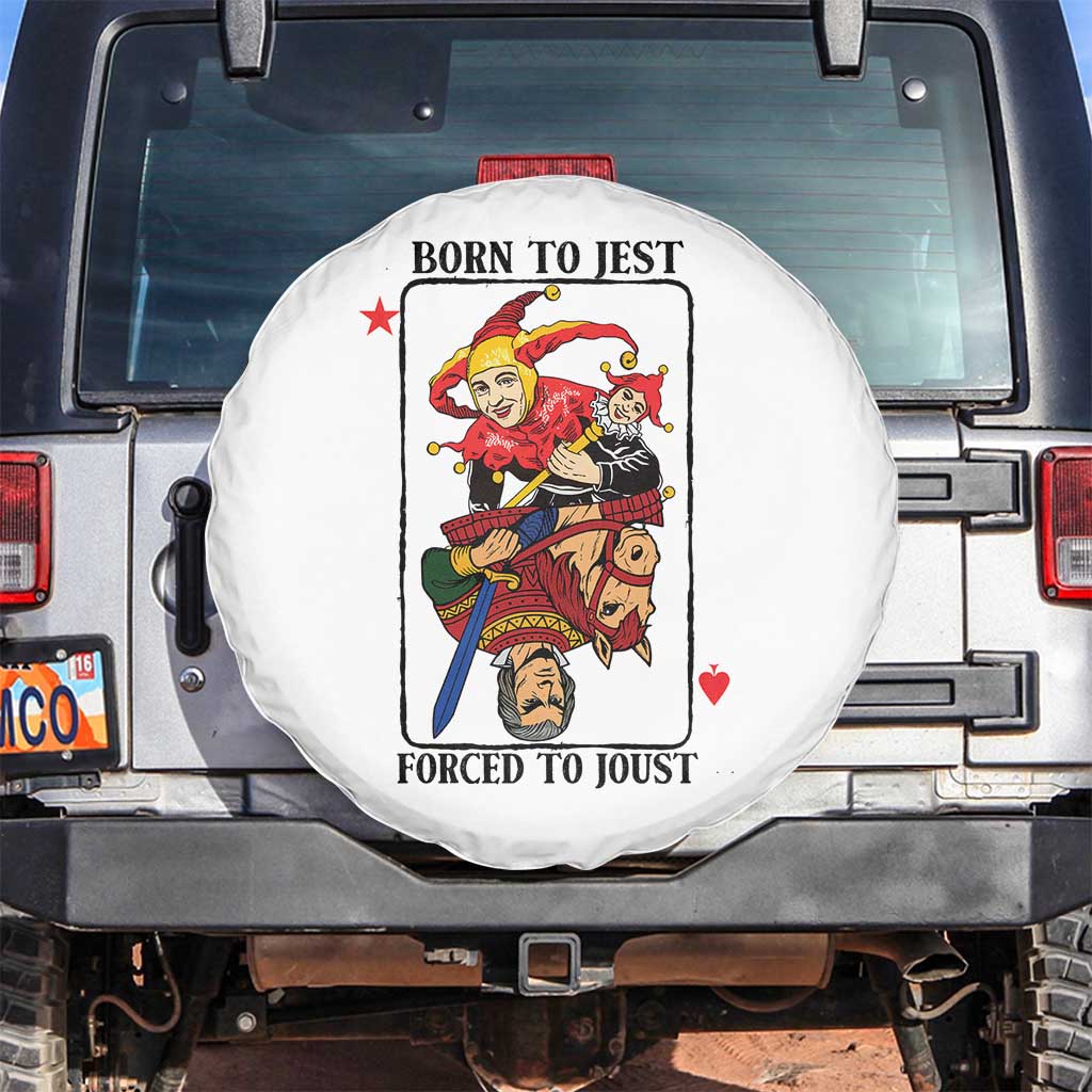 Funny Born To Jest Forced To Joust Spare Tire Cover Medieval Renaissance Meme TS11 No hole White Print Your Wear