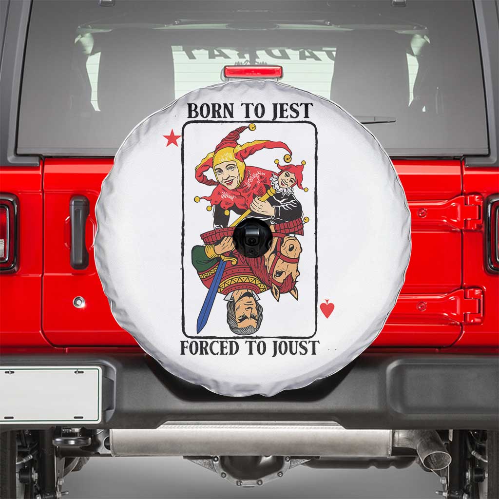 Funny Born To Jest Forced To Joust Spare Tire Cover Medieval Renaissance Meme TS11 White Print Your Wear